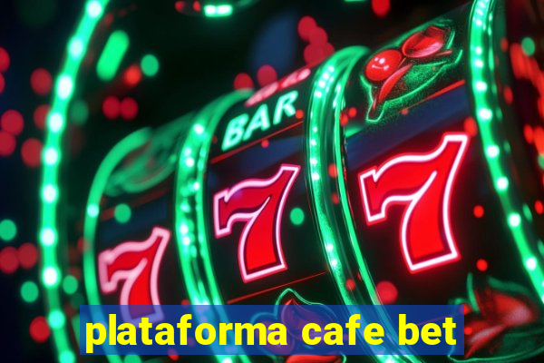 plataforma cafe bet